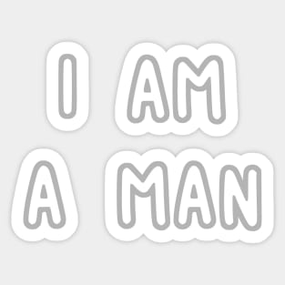 I Am A Man Sticker